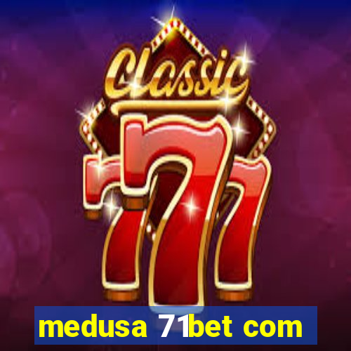 medusa 71bet com